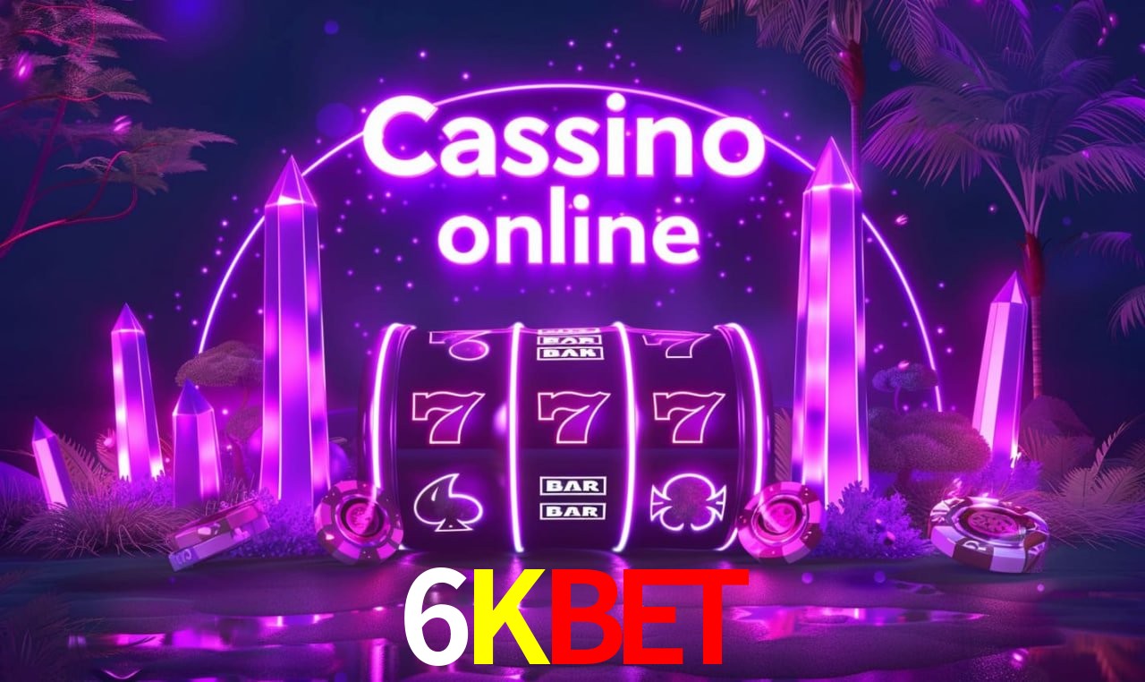 6KBET - cassino ao vivo